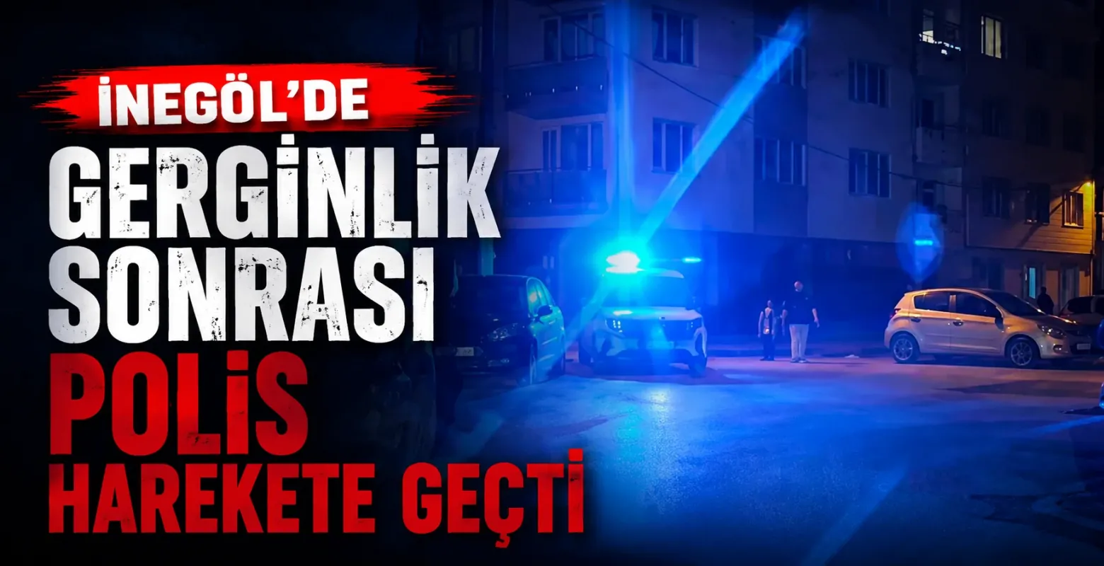 İnegöl'de gerginlik sonrası polis harekete geçti