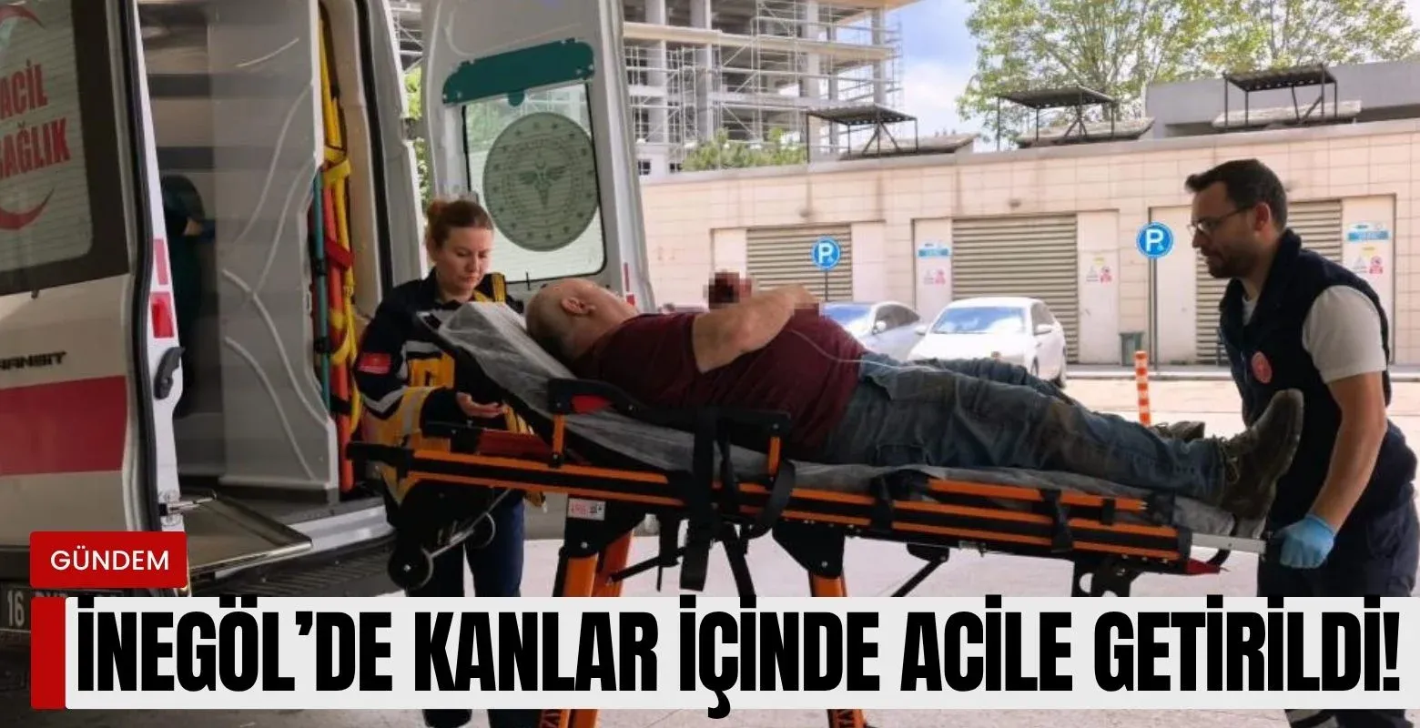 İnegöl'de kanlar içinde acile getirildi!