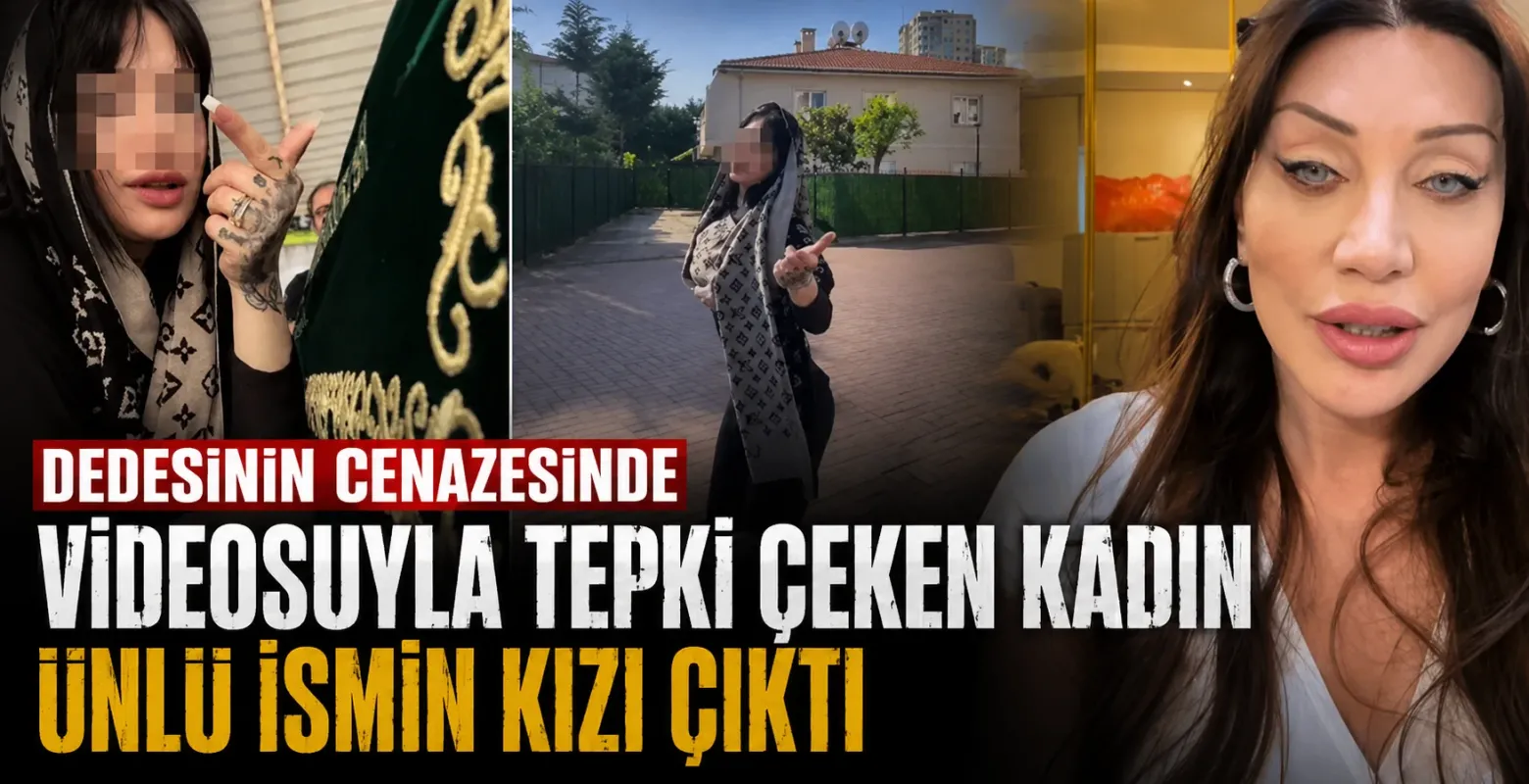 Dedesinin cenazesinde videosuyla tepki çeken kadın ünlü ismin kızı çıktı