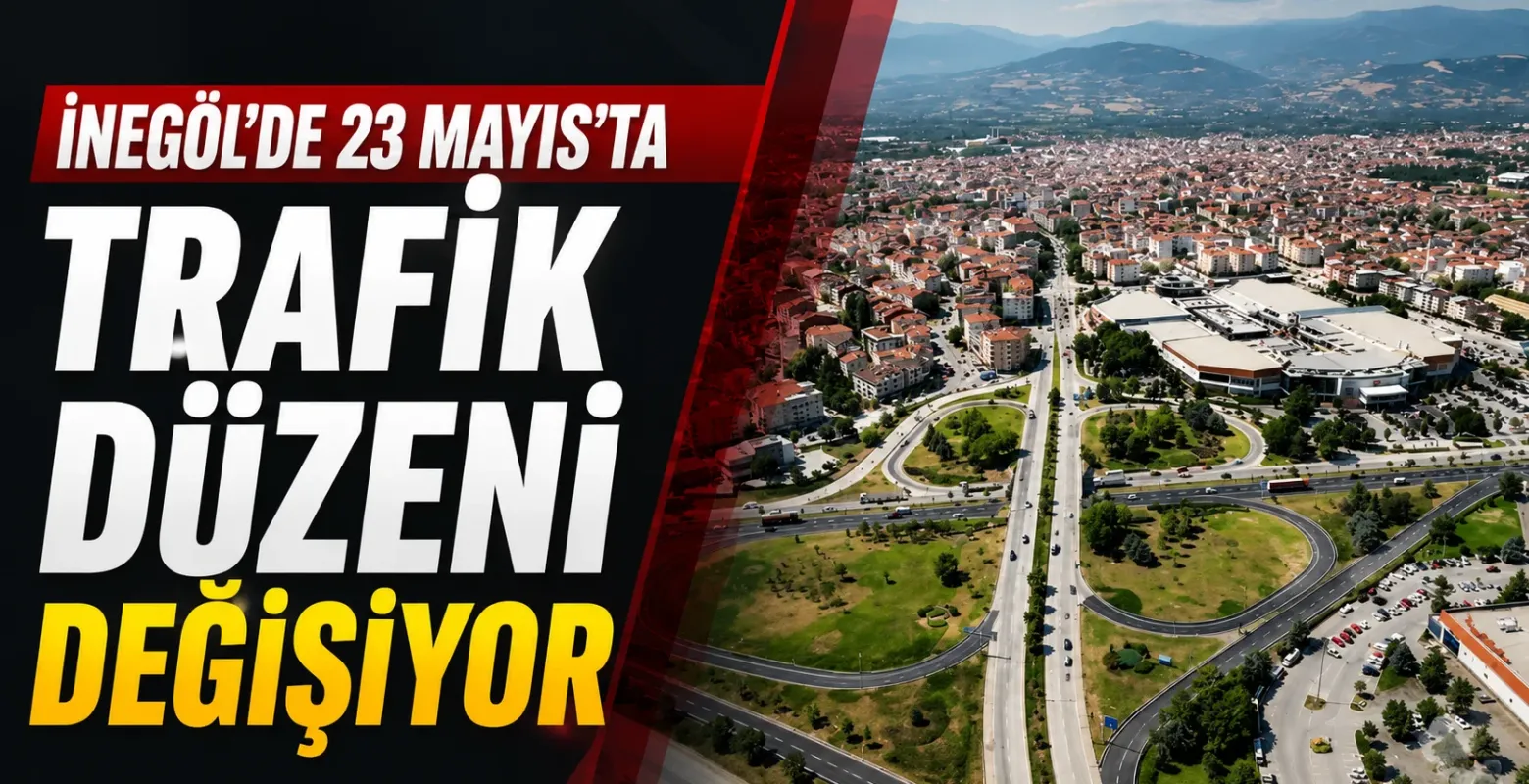 İnegöl’de 23 Mayıs’ta Trafik Düzeni Değişiyor