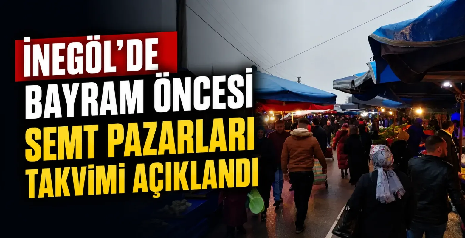 İnegöl'de bayram öncesi semt pazarları takvimi açıklandı