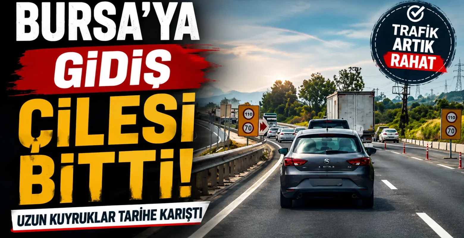 Bursa'ya gidiş çilesi bitti!