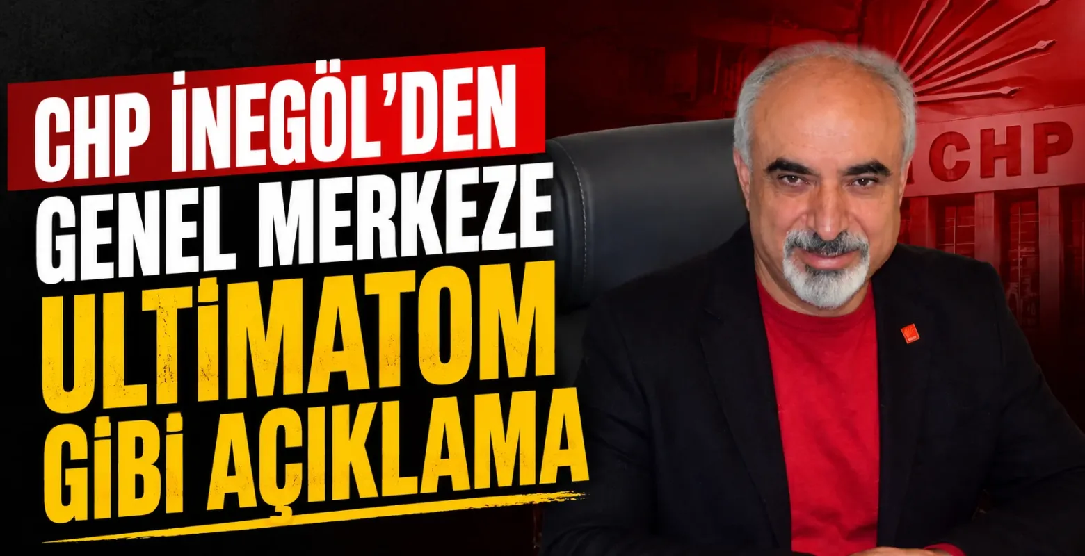 CHP İnegöl’den Genel Merkeze Ultimatom Gibi Açıklama