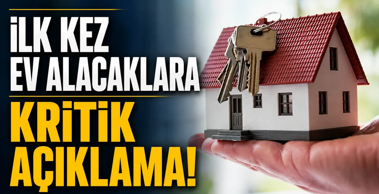 İlk Kez Ev Alacaklara Kritik Açıklama!
