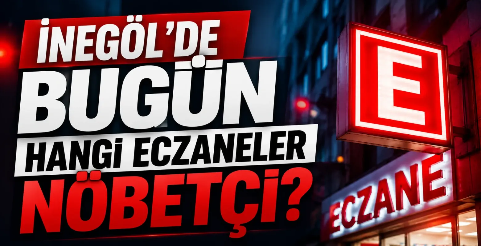 İnegöl’de 25 Mayıs Pazartesi nöbetçi eczaneler listesi