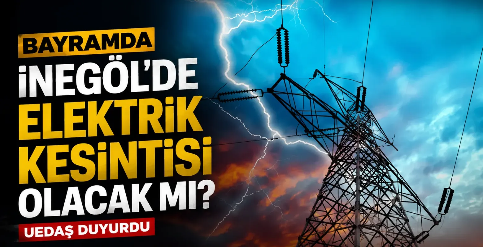 Bayramda İnegöl'de elektrik kesintisi olacak mı? UEDAŞ açıkladı