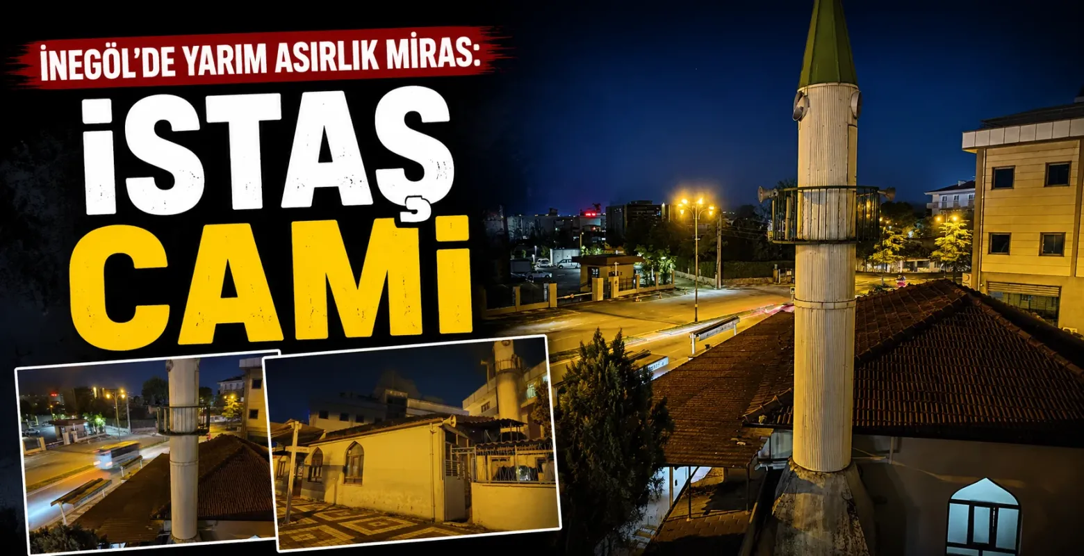 İnegöl'de yarım asırlık miras: İSTAŞ Cami