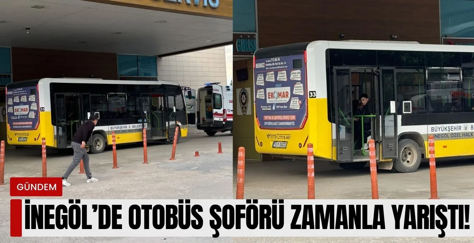 İnegöl'de otobüs şoförü zamanla yarıştı!