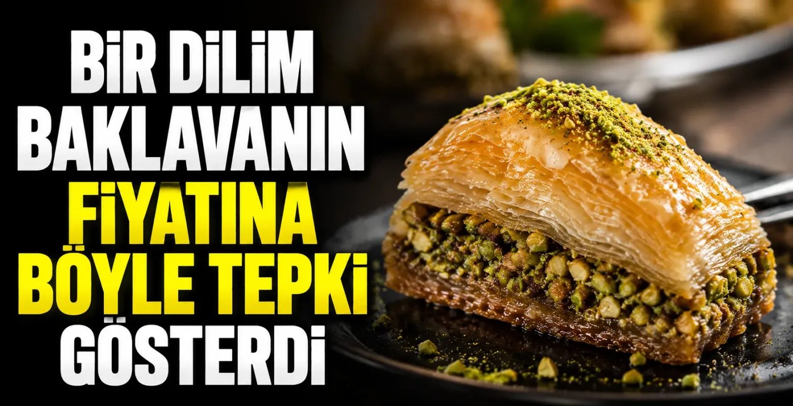 Bir dilim baklavanın fiyatına böyle tepki gösterdi