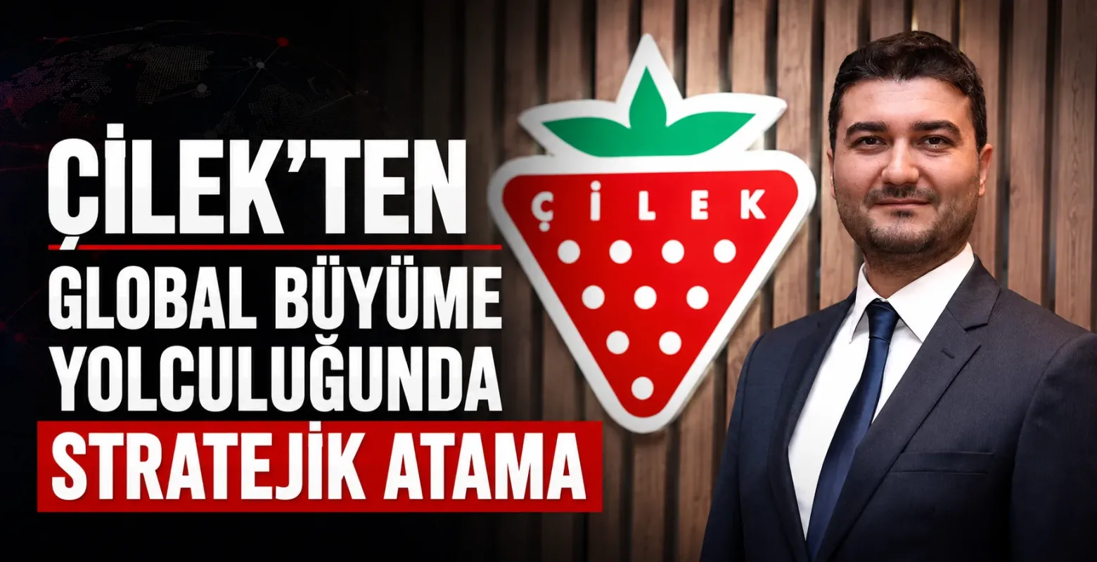 Çilek’ten global büyüme hamlesi: Ertan Şensoy göreve başladı