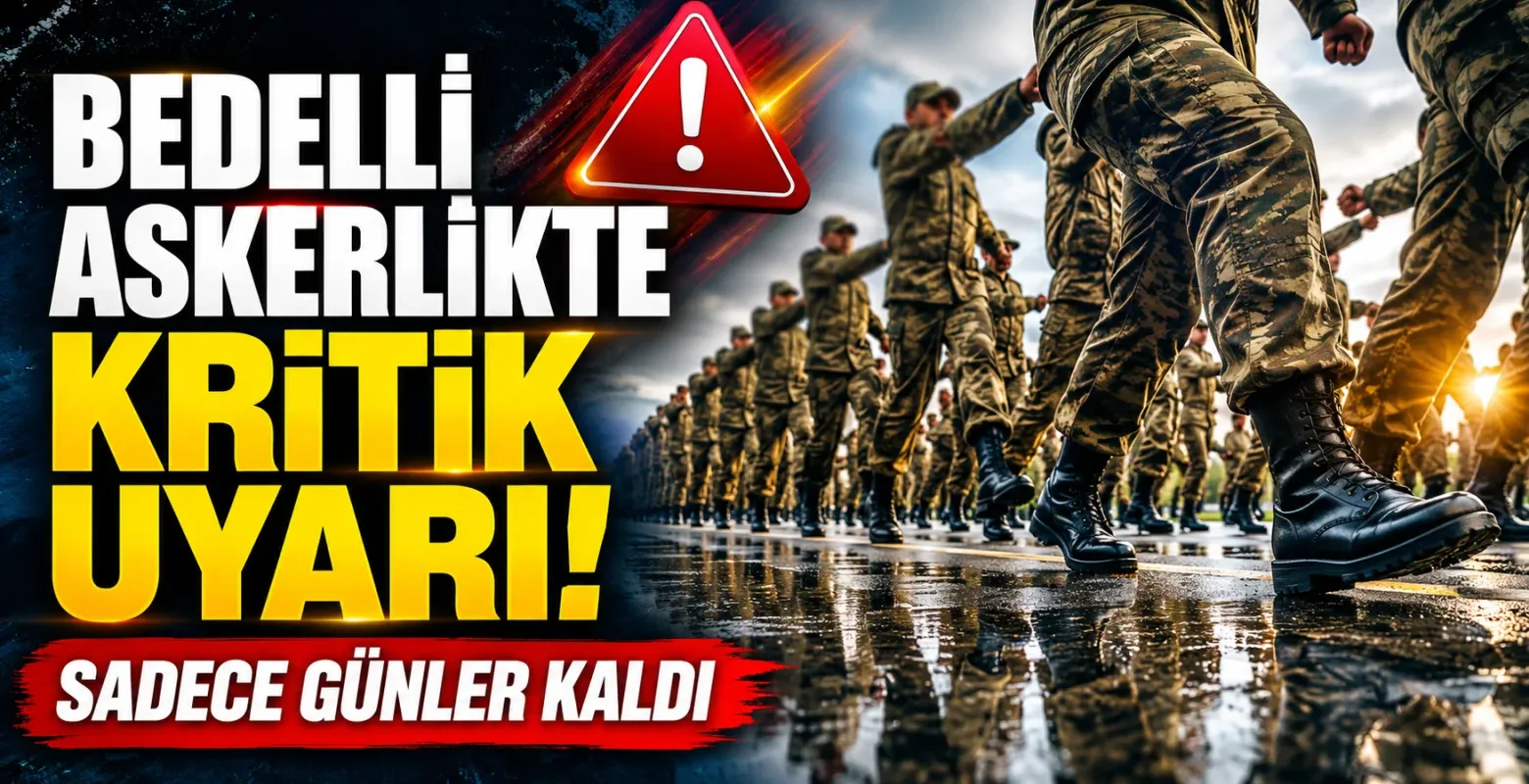 Bedelli askerlikte kritik uyarı! Sadece günler kaldı