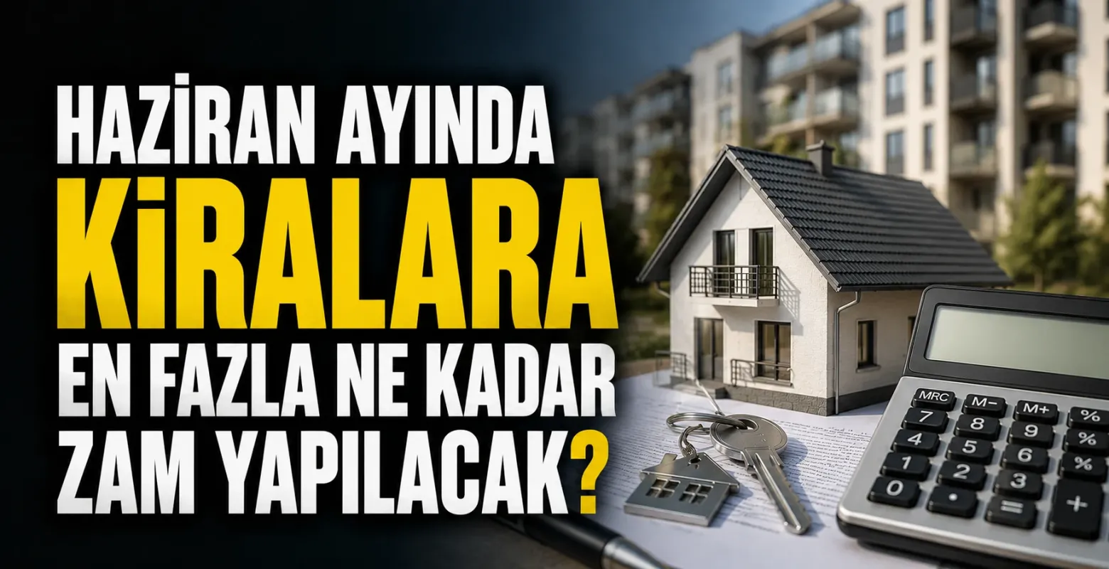 Haziran ayında kiralara en fazla ne kadar zam yapılacak?