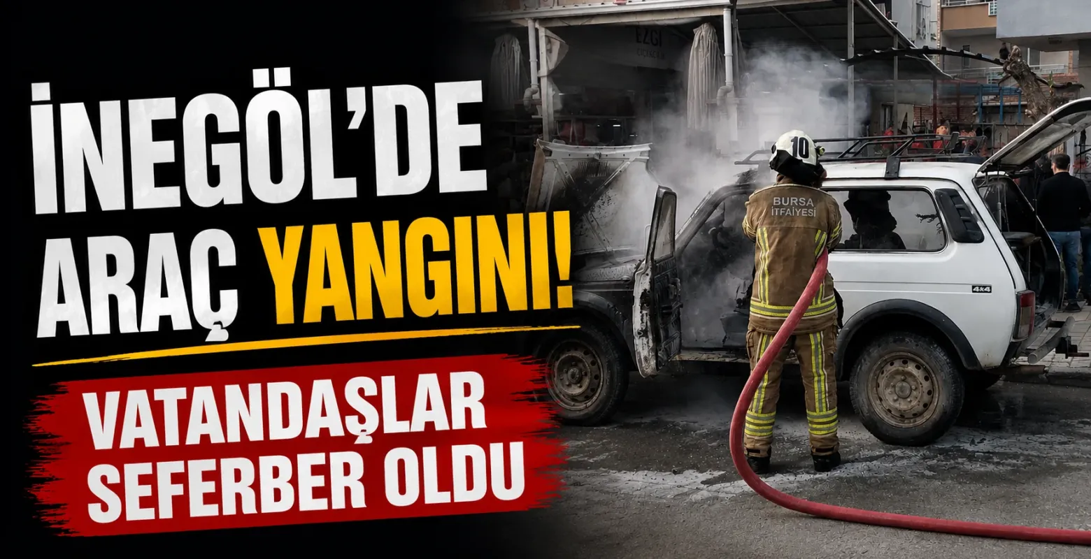 İnegöl'de araç yangını! Vatandaşlar seferber oldu
