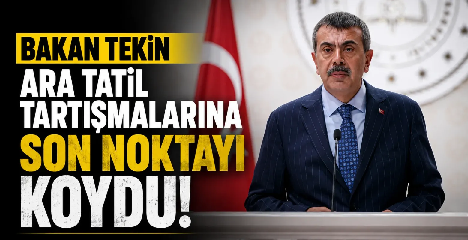 Bakan Tekin ara tatil tartışmalarına son noktayı koydu!