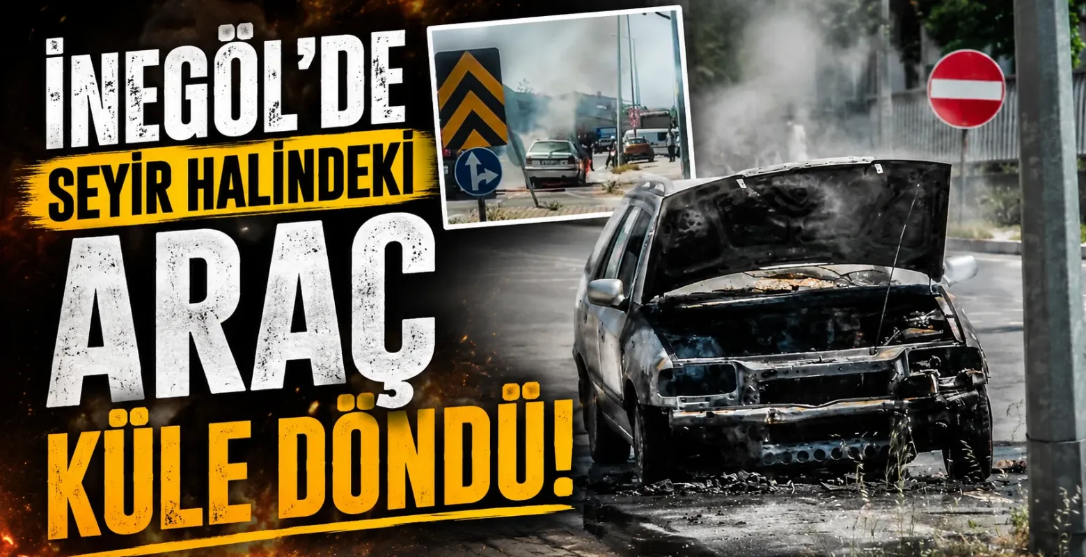 İnegöl'de seyir halindeki araç küle döndü!