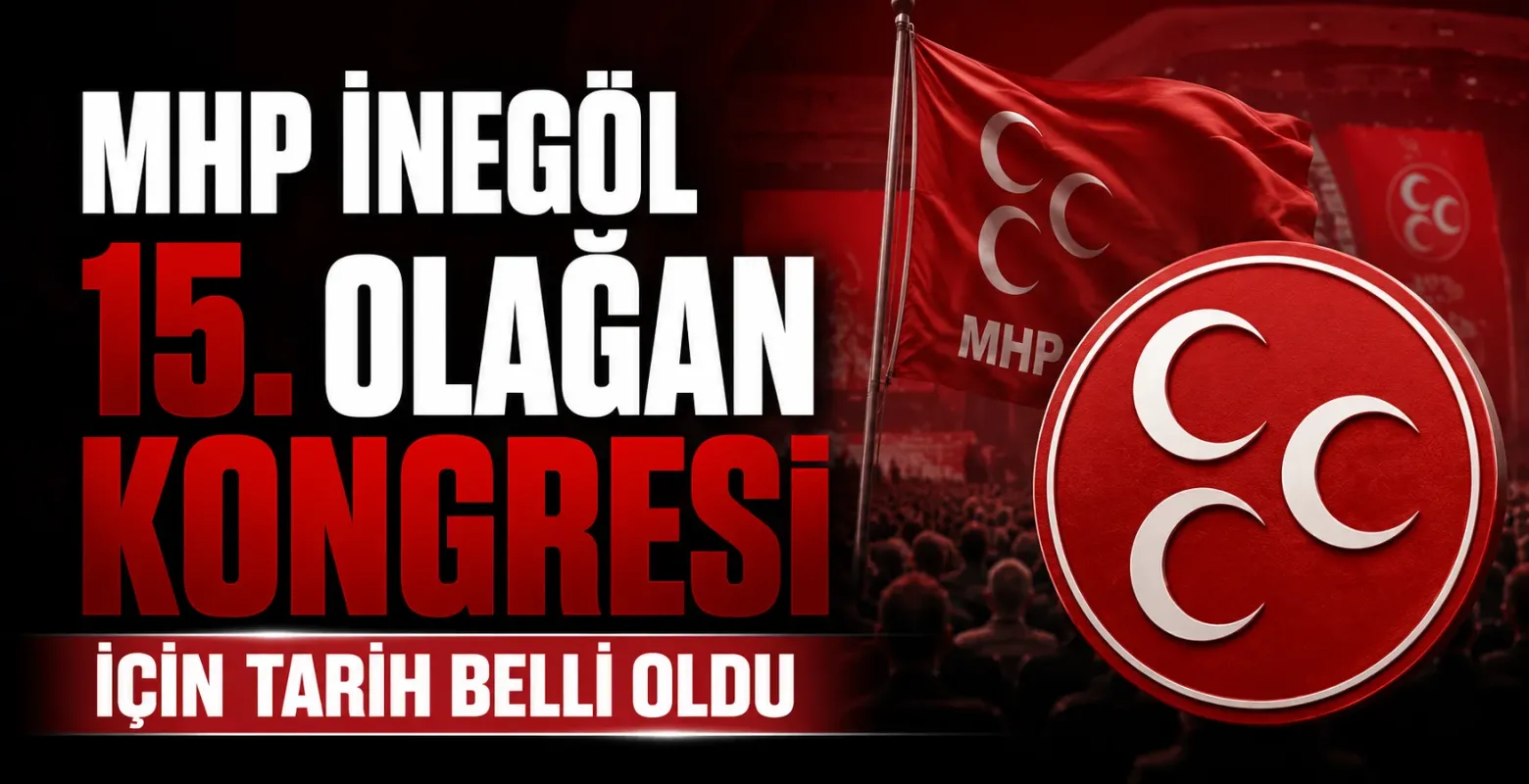 MHP İnegöl 15. Olağan Kongresi İçin Tarih Belli Oldu