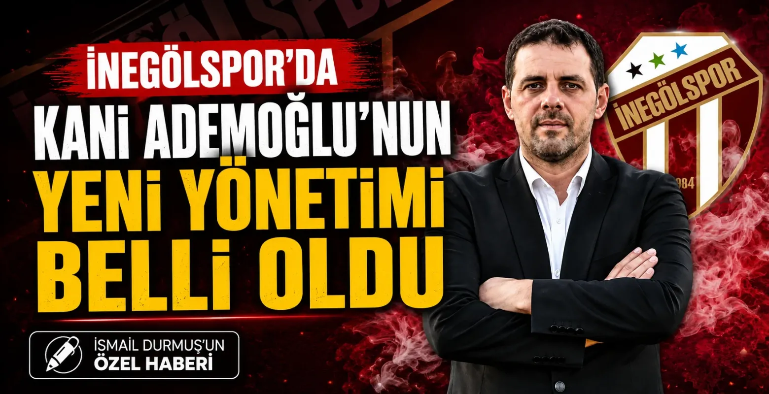 Temsilcimiz İnegölspor'da Kani Ademoğlu’nun Yönetim Listesi Belli Oldu