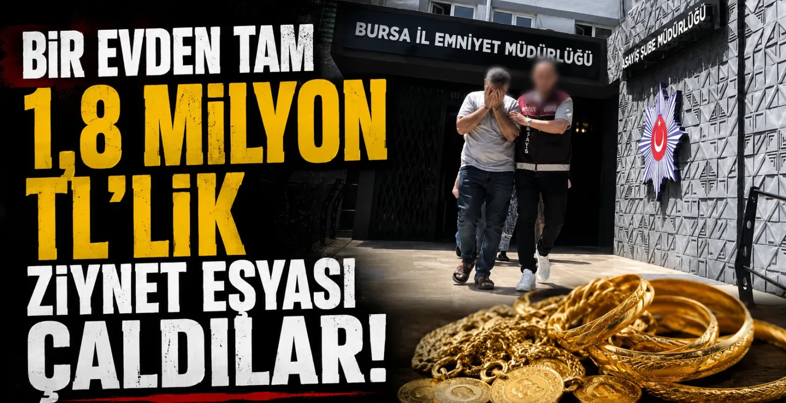 Bir evden tam 1,8 milyon TL'lik ziynet eşyası çaldılar!