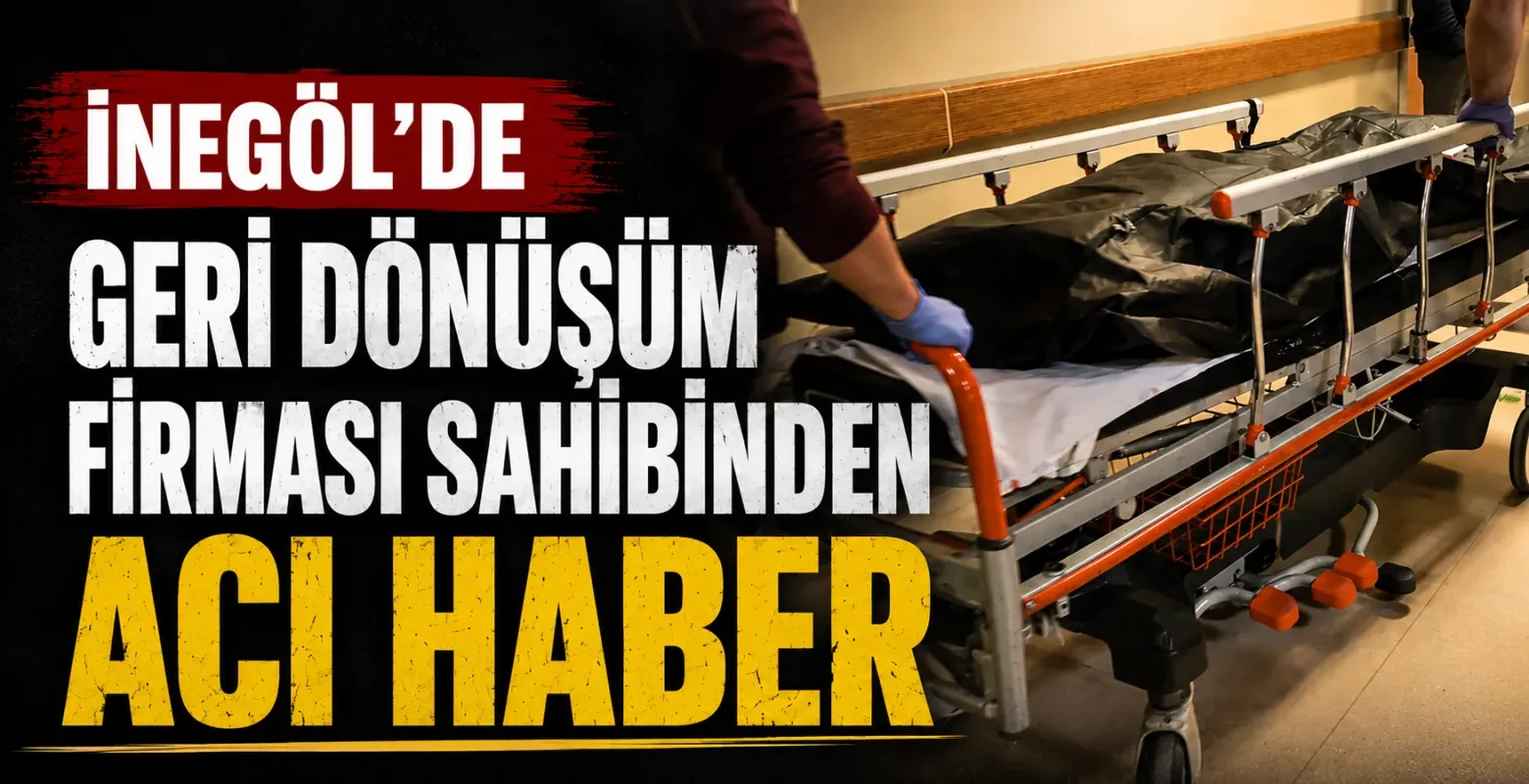 İnegöl’de Geri Dönüşüm Firması Sahibinden Acı Haber