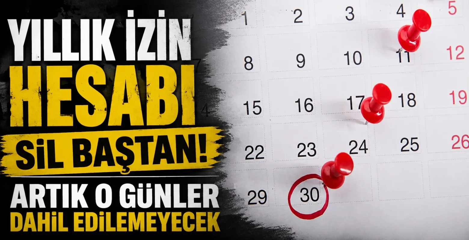 Yıllık izin hesabı sil baştan! Artık o günler dahil edilemeyecek