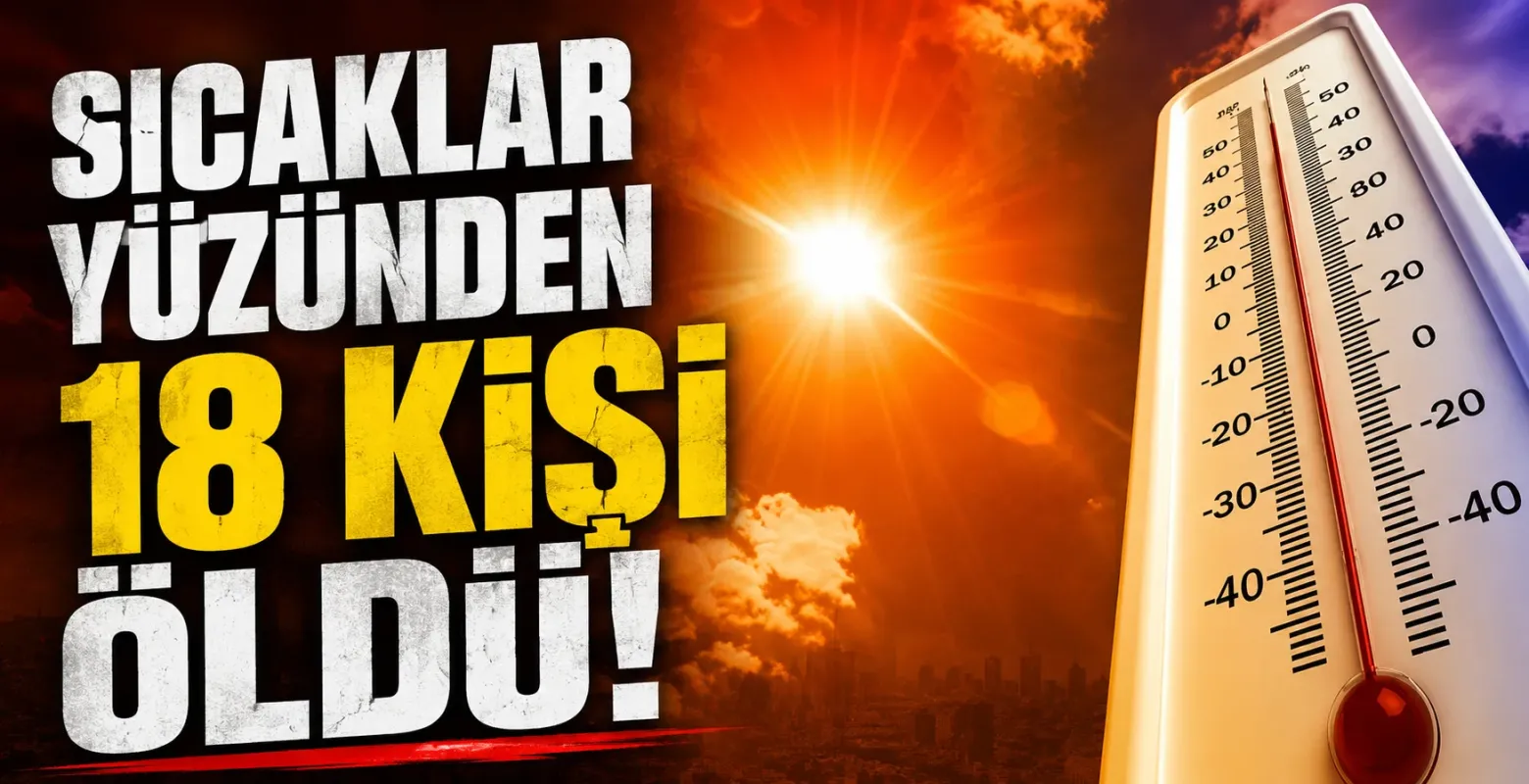 Sıcaklar yüzünden 18 kişi öldü!