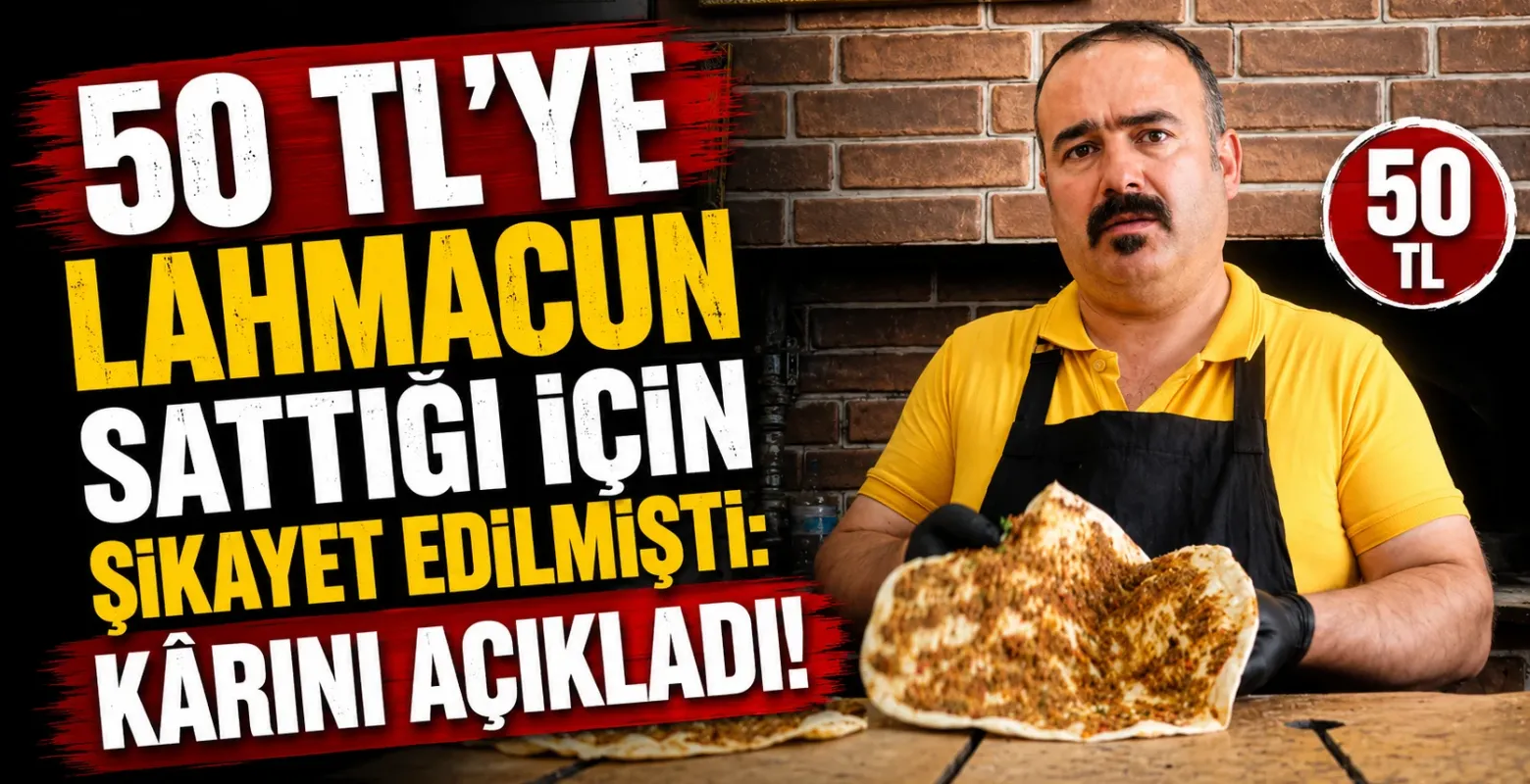 50 TL'ye lahmacun sattığı için şikayet edilmişti: Kârını açıkladı!