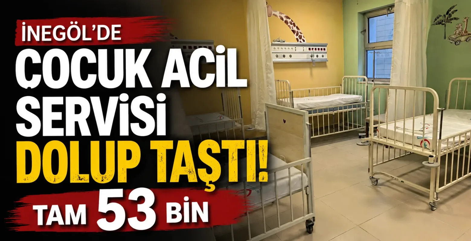 İnegöl'de 6 Ayda 53 Bin Çocuk Acil Servise Başvurdu!