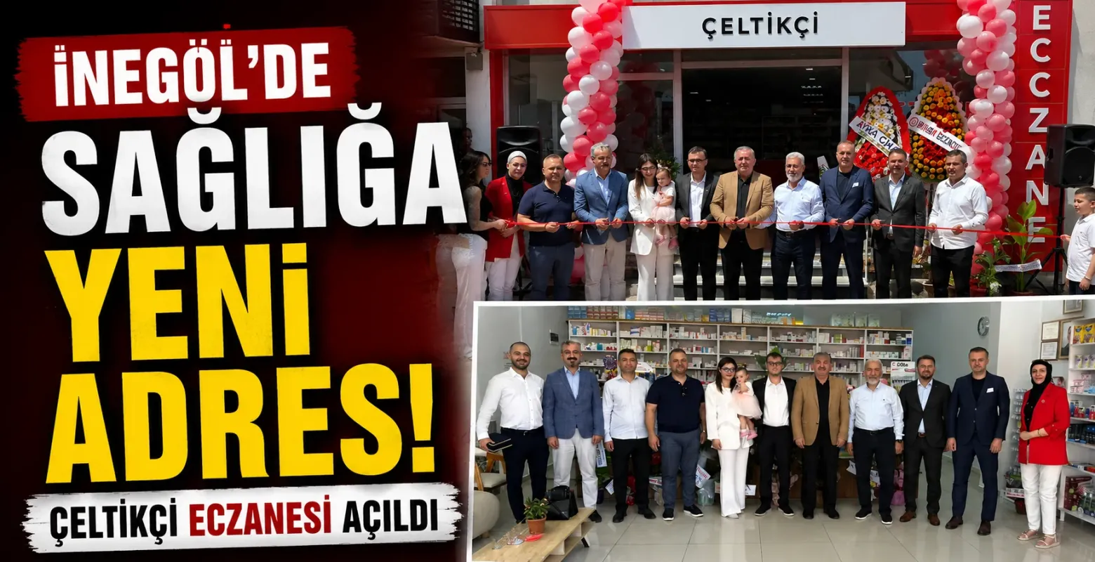 İnegöl'de Sağlığa Yeni Adres! Çeltikçi Eczanesi Açıldı