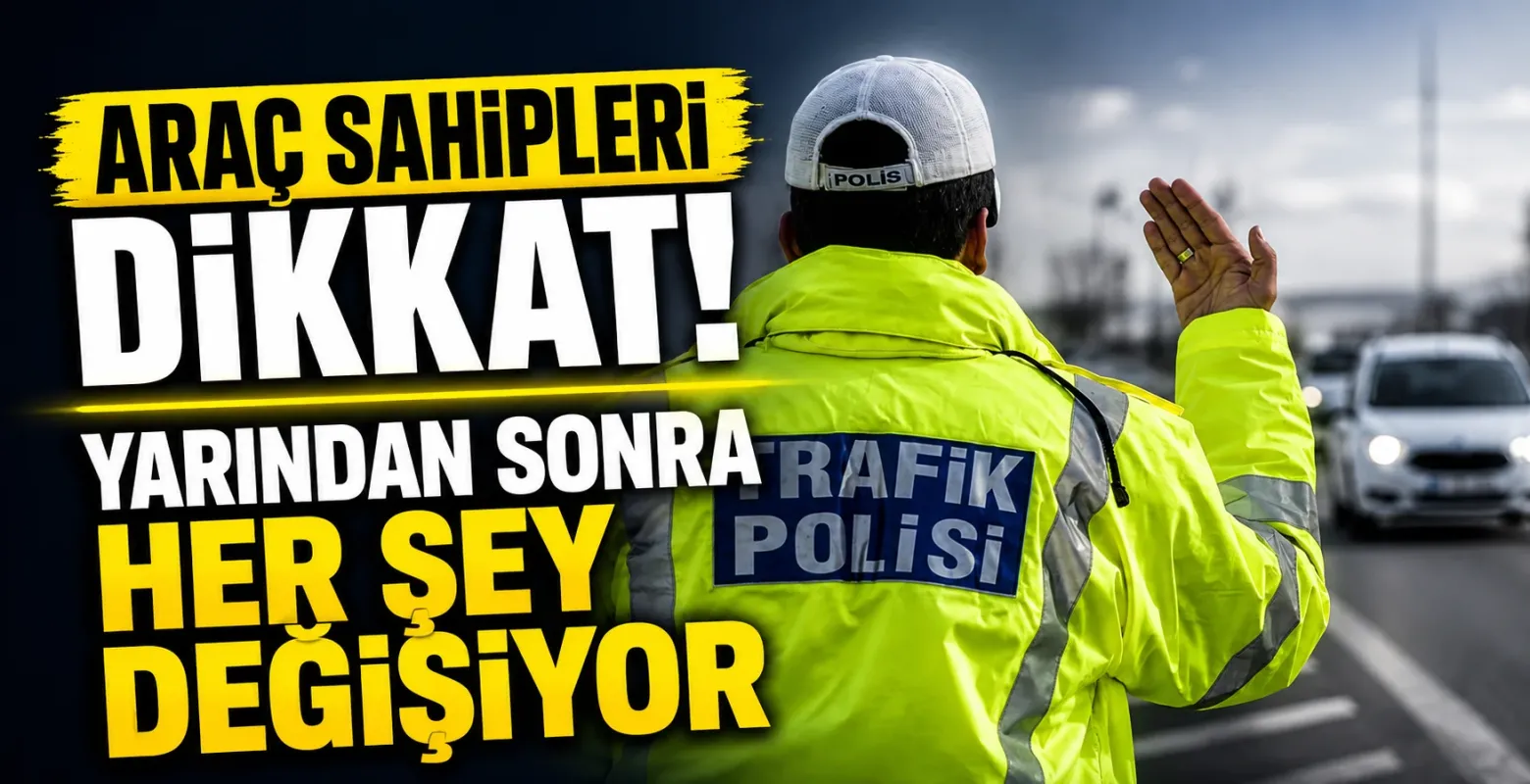 Araç sahipleri dikkat! Yarından sonra her şey değişiyor