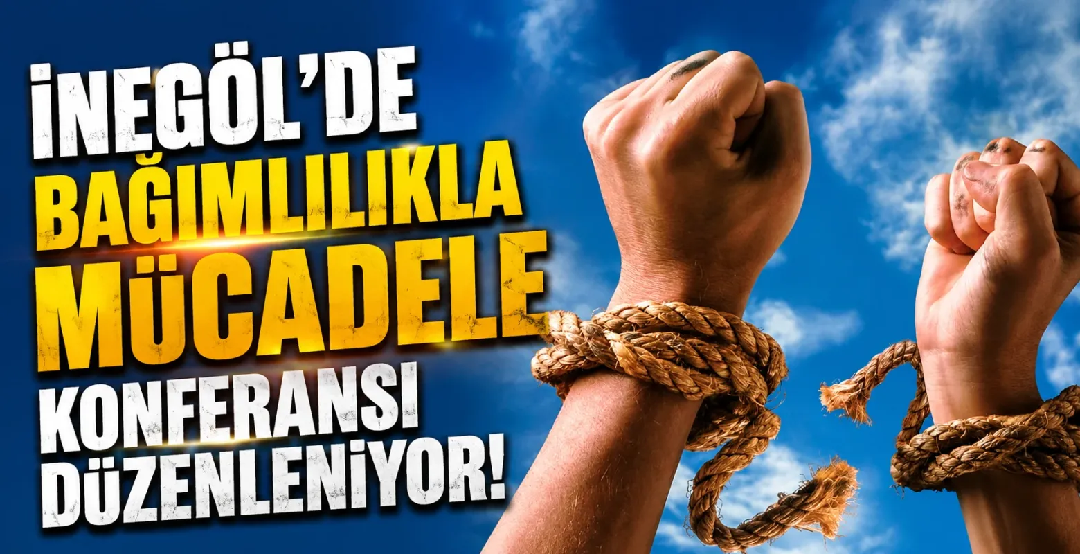 İnegöl'de Bağımlılıkla Mücadele Konferansı Düzenleniyor!