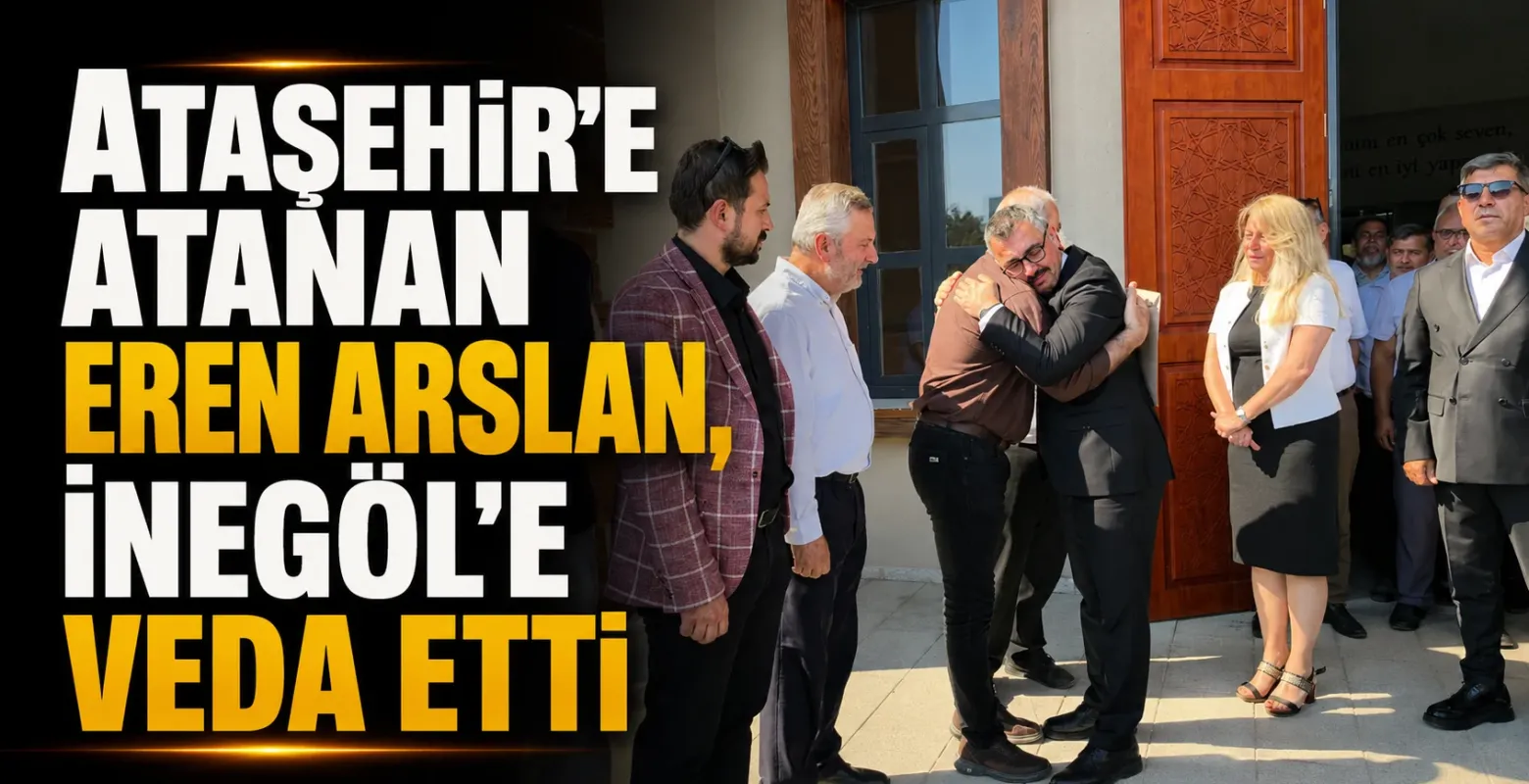 Ataşehir'e Atanan Eren Arslan, İnegöl'e Veda Etti