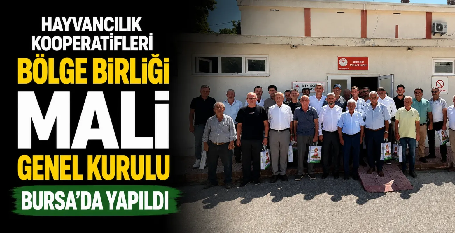 Hayvancılık Kooperatifleri Bölge Birliği Mali Genel Kurulu Bursa'da Yapıldı