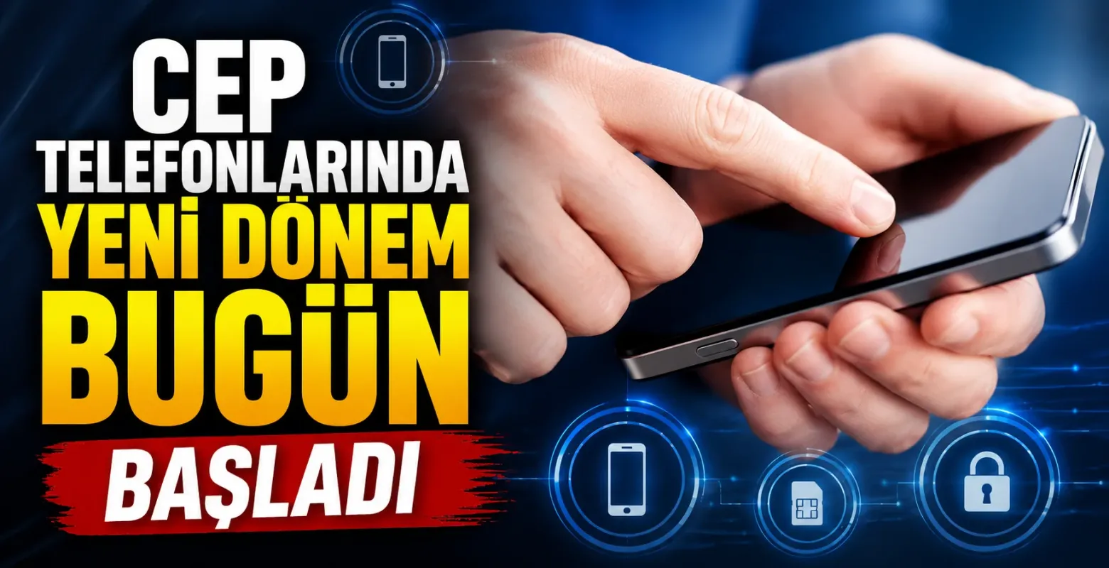 Cep telefonlarında yeni dönem bugün başladı