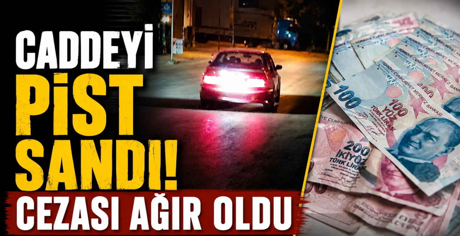 Caddeyi Pist Sandı! Cezası ağır oldu