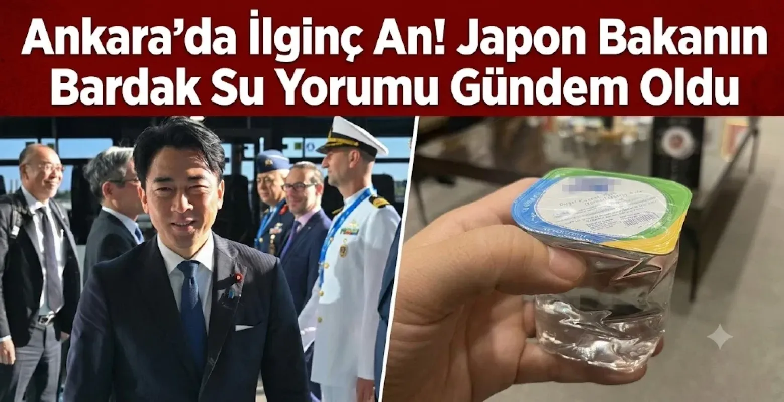 Ankara'da İlginç An! Japon Bakanın Bardak Su Yorumu Gündem Oldu