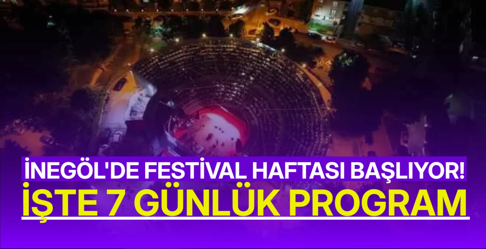 İnegöl'de Festival Haftası Başlıyor! İşte 7 Günlük Program