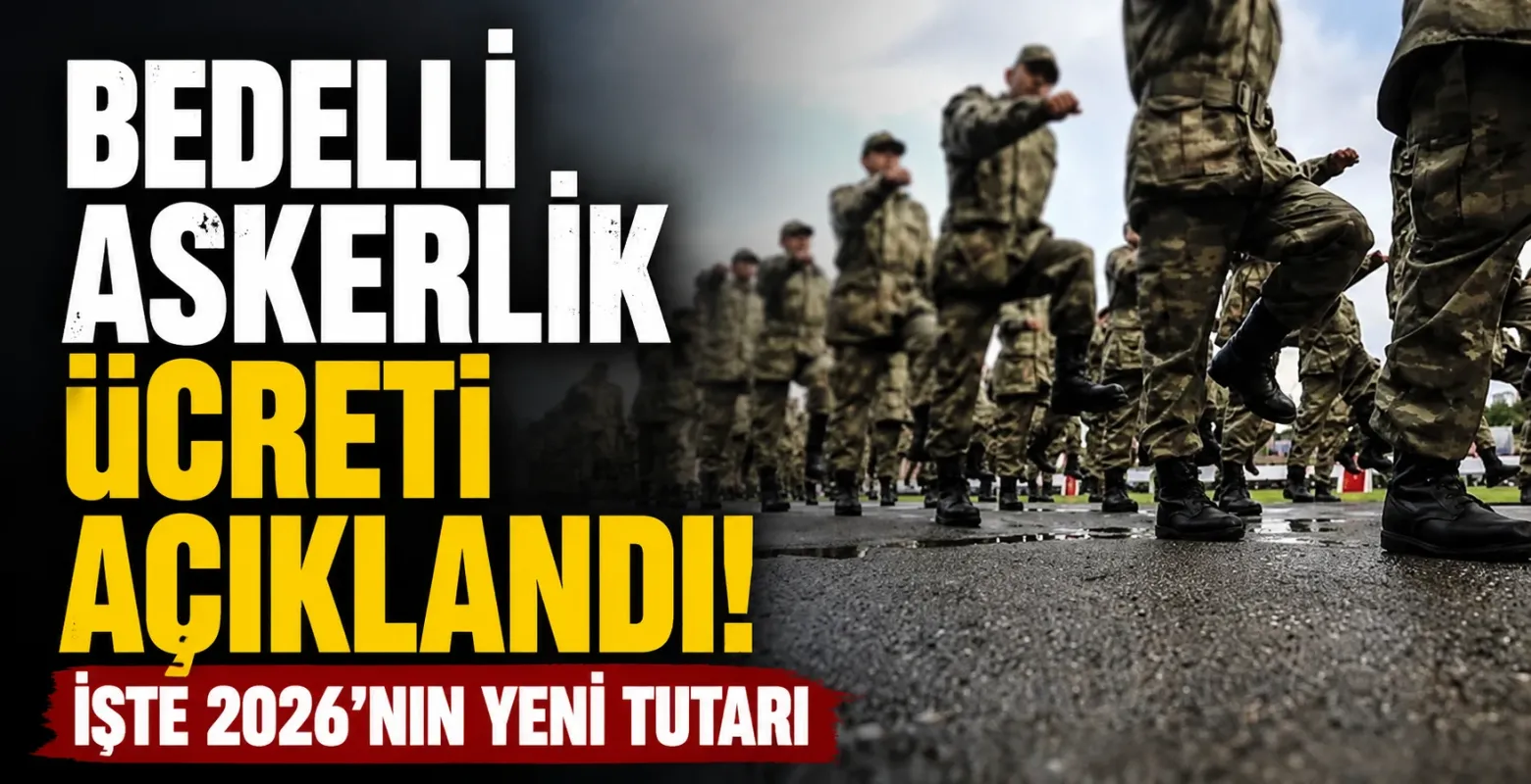 Bedelli Askerlik Ücreti Açıklandı! İşte 2026'nın Yeni Tutarı