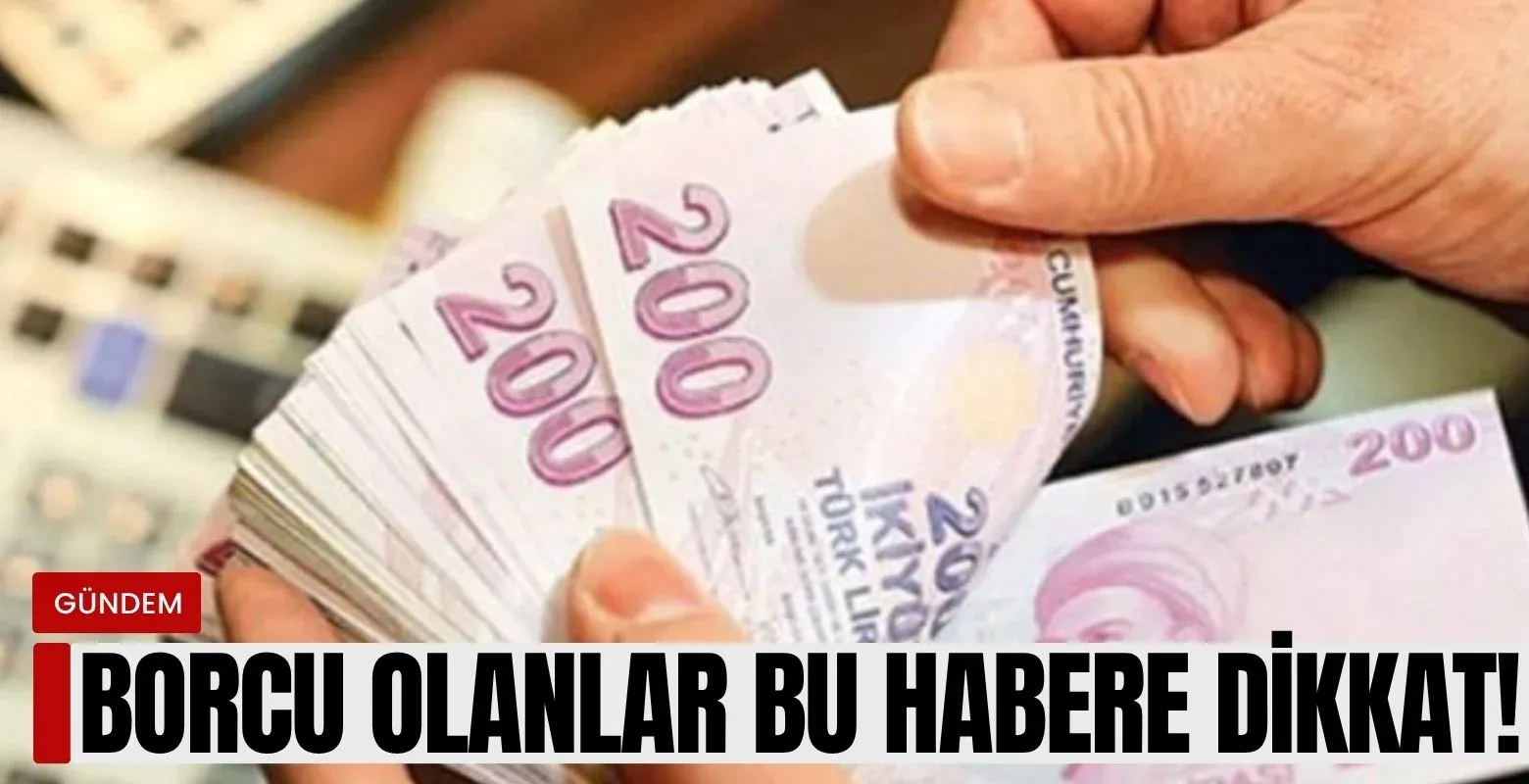 Borcu olanlar bu habere dikkat!