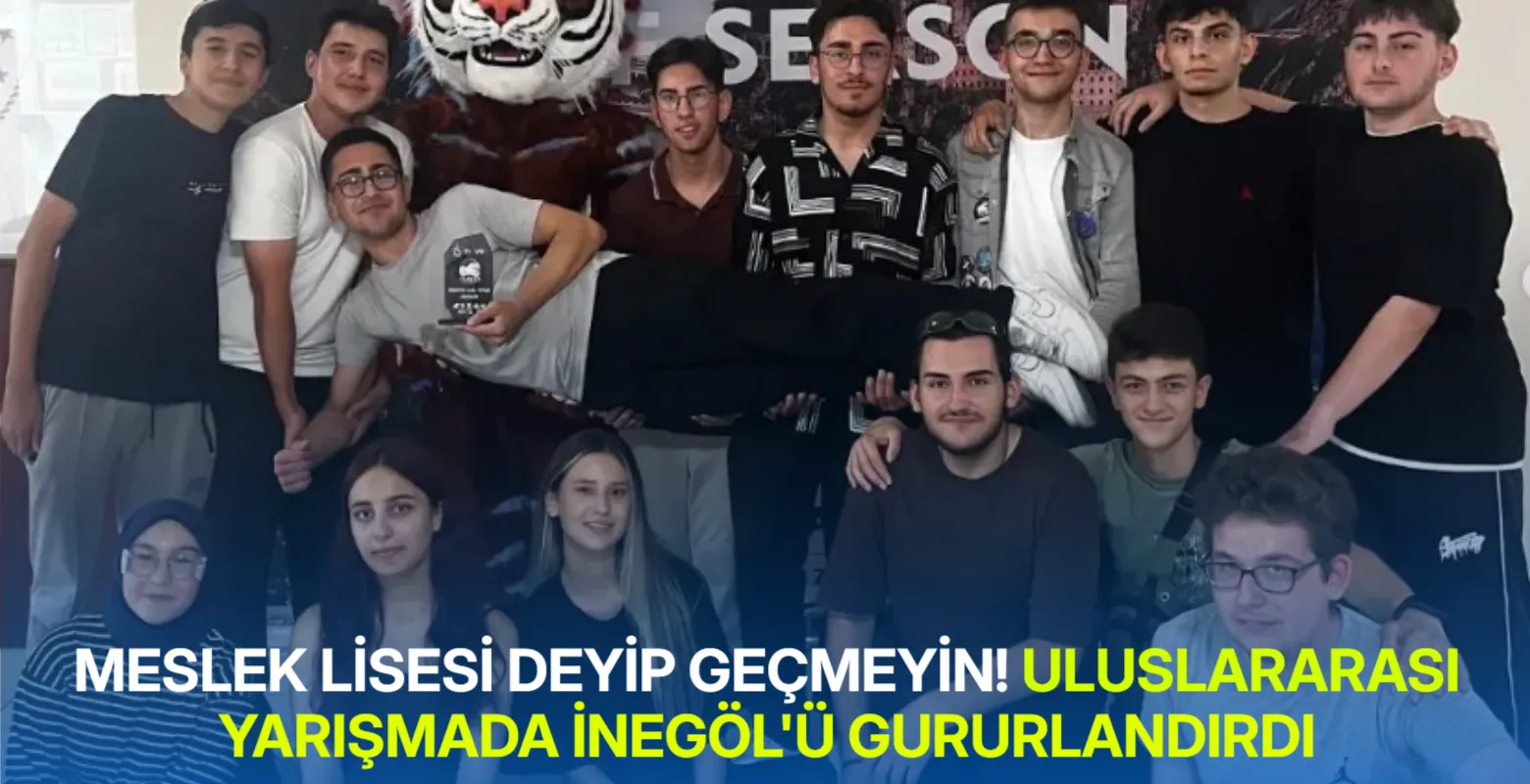 Meslek lisesi deyip geçmeyin! Uluslararası yarışmada İnegöl'ü gururlandırdı