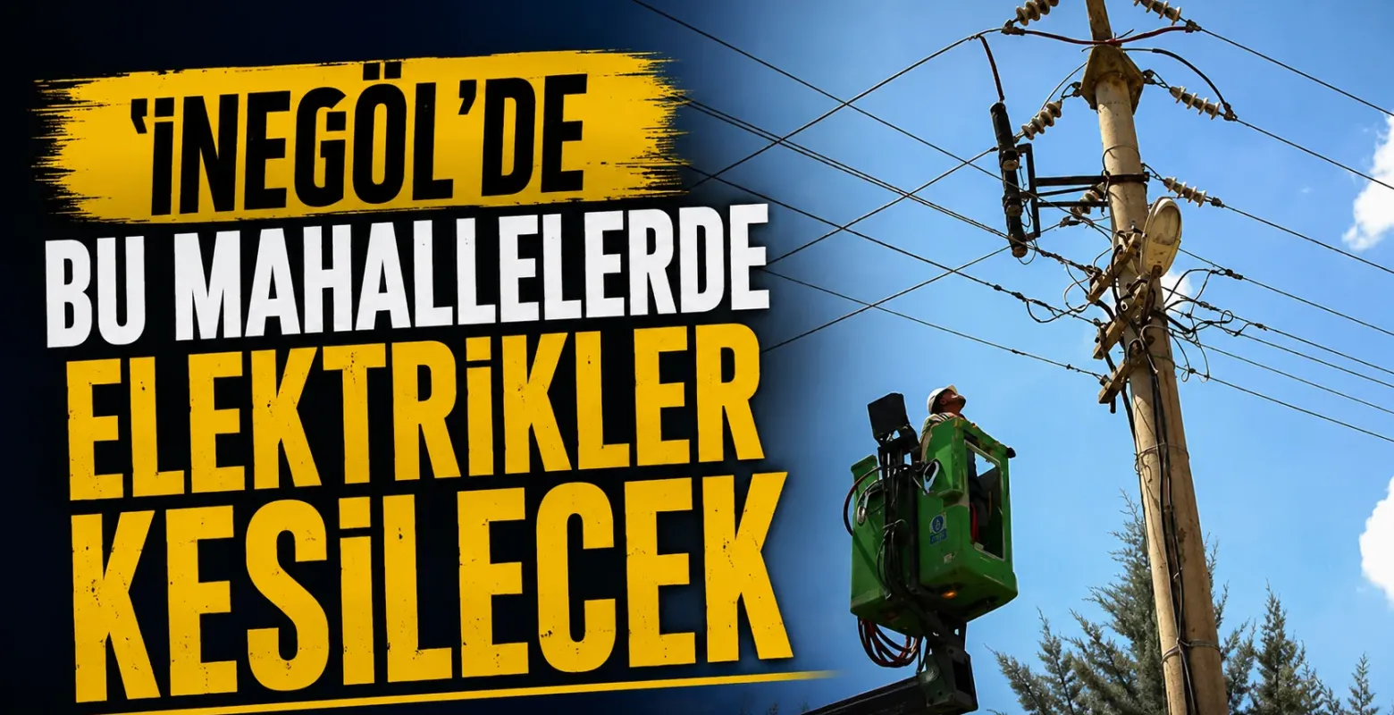 İnegöl'de Bu Mahallelerde Elektrikler Kesilecek