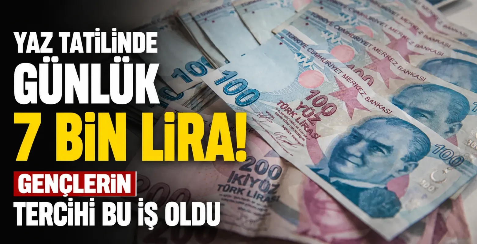 Yaz Tatilinde Günlük 7 Bin Lira! Gençlerin Tercihi Bu İş Oldu