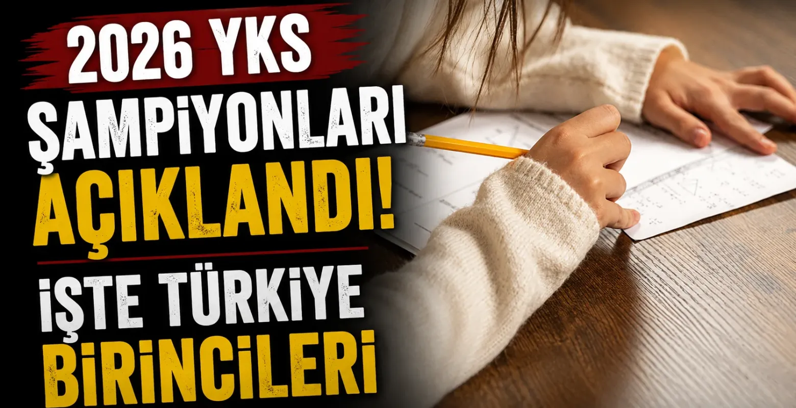 2026 YKS Şampiyonları Açıklandı! İşte Türkiye Birincileri