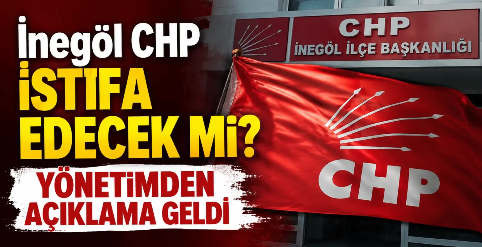 İnegöl CHP istifa edecek mi? Yönetimden açıklama geldi