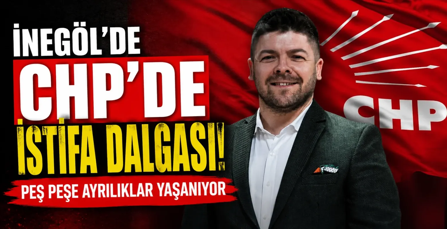 İnegöl'de CHP'de İstifa Dalgası! Peş Peşe Ayrılıklar Yaşanıyor