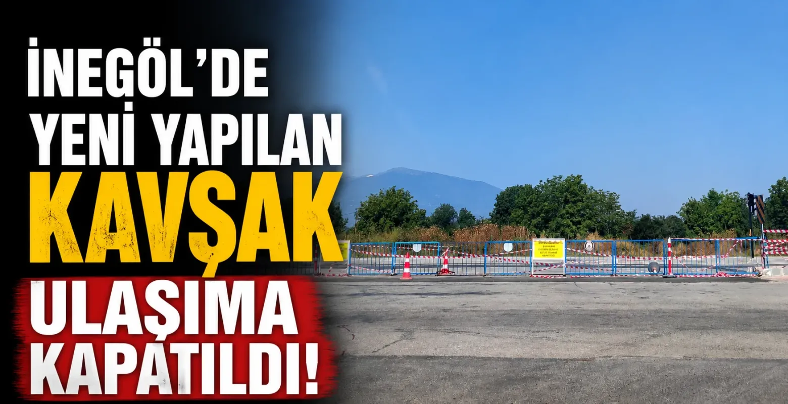 İnegöl'de Yeni Kavşak Geçici Olarak Kapatıldı!