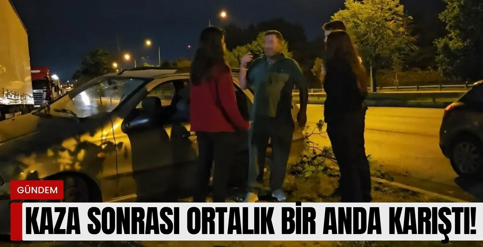 Kaza sonrası ortalık bir anda karıştı! Sürücü ortaya çıkmadı