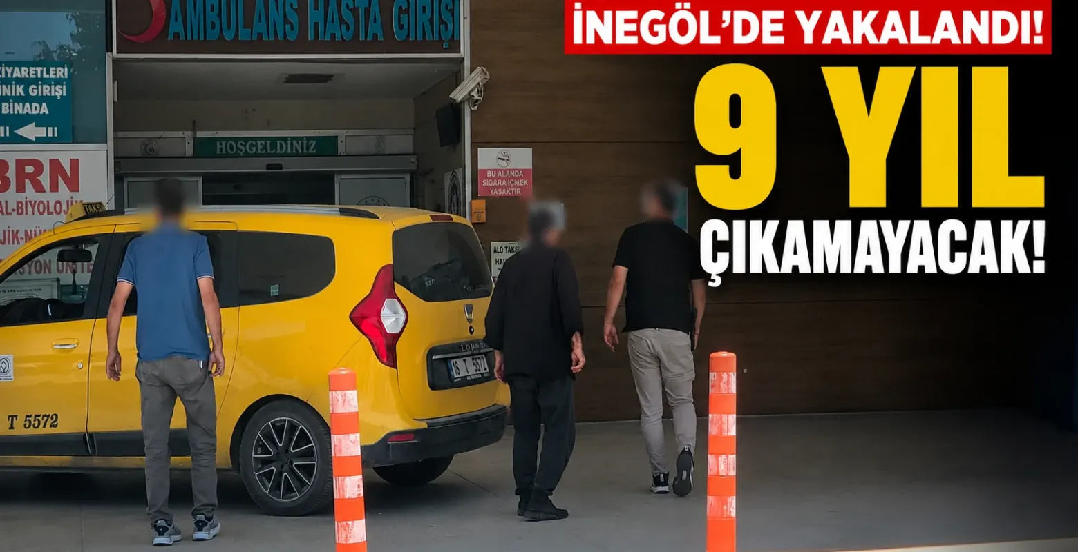 İnegöl'de yakalandı! 9 yıl çıkamayacak