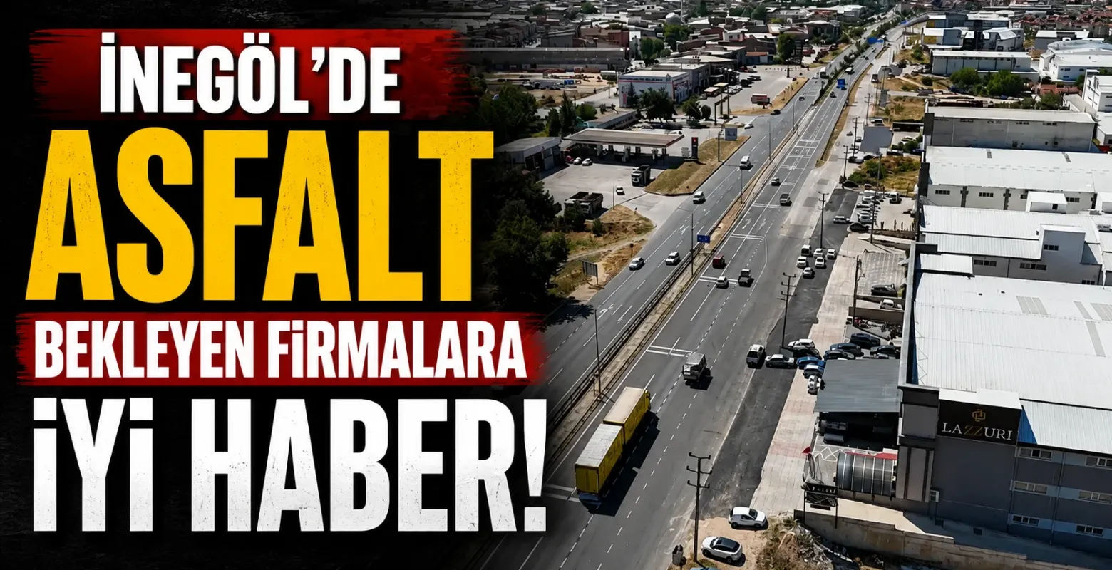 İnegöl'de Asfalt Bekleyen Firmalara İyi Haber!