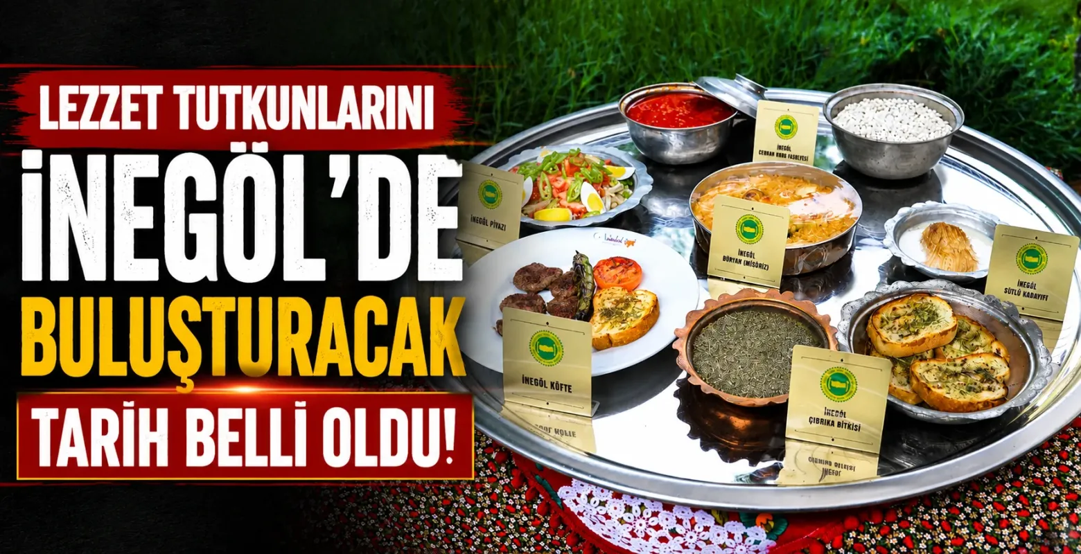 Lezzet tutkunlarını İnegöl'de buluşturacak tarih belli oldu!