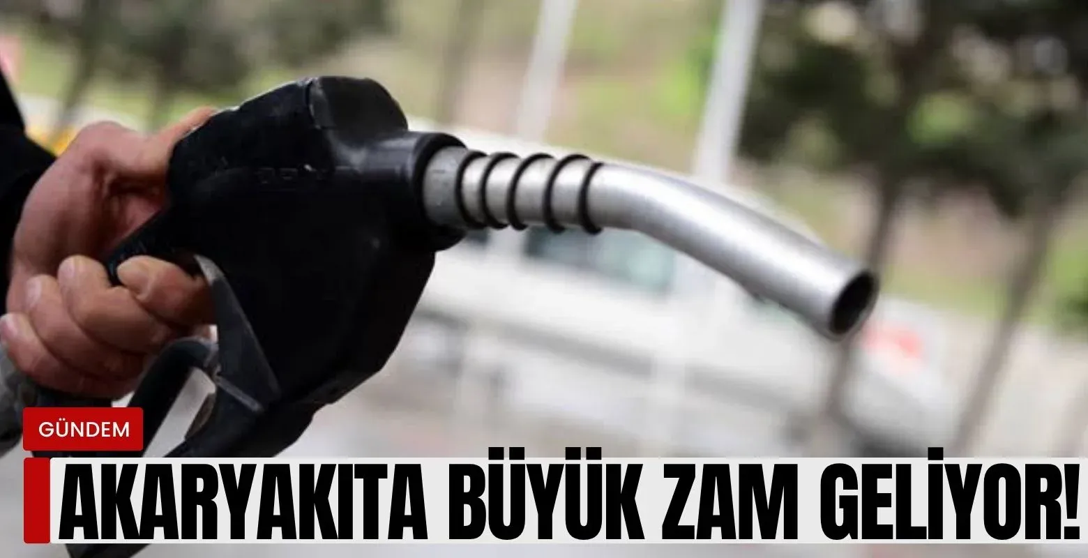 Akaryakıta büyük zam geliyor!
